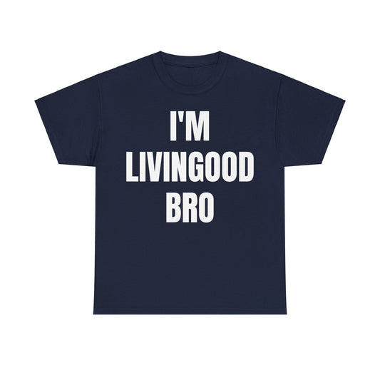 I'm LivinGood Bro