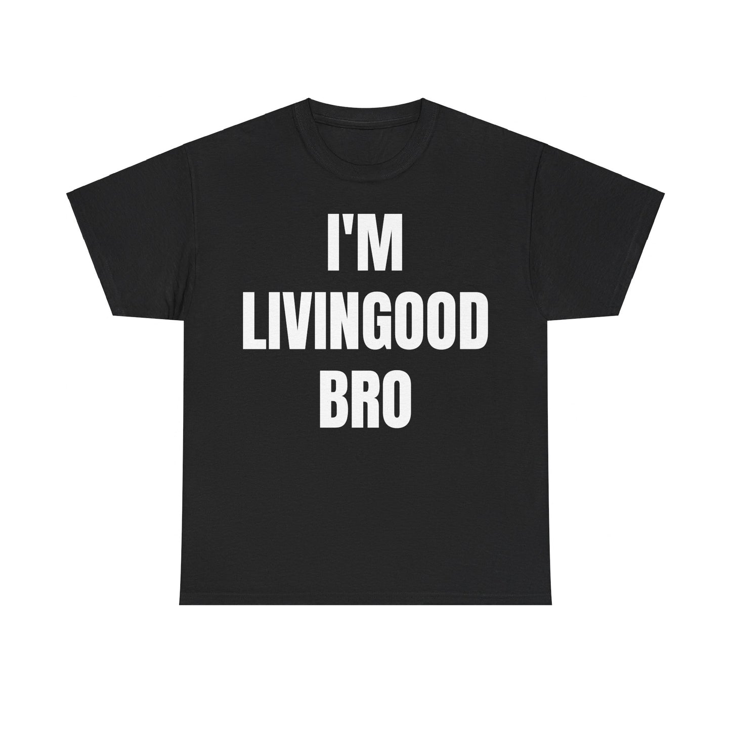 I'm LivinGood Bro