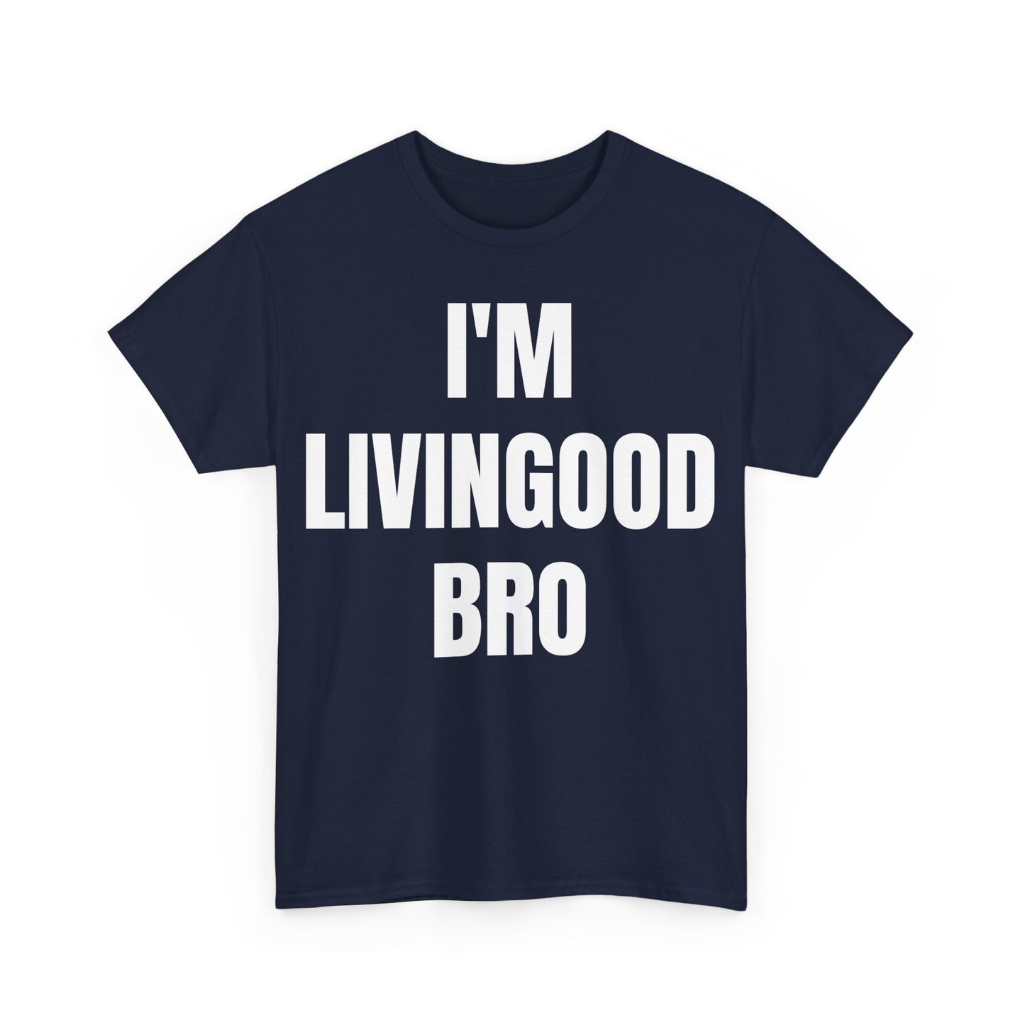 I'm LivinGood Bro