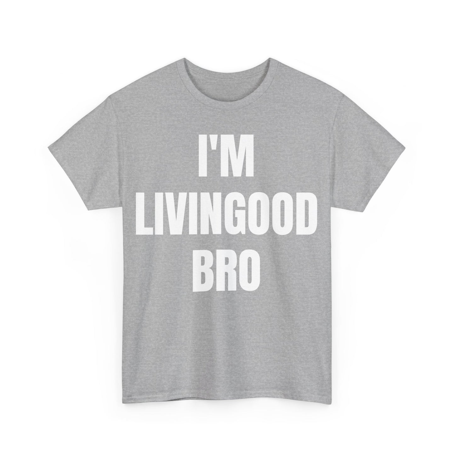 I'm LivinGood Bro