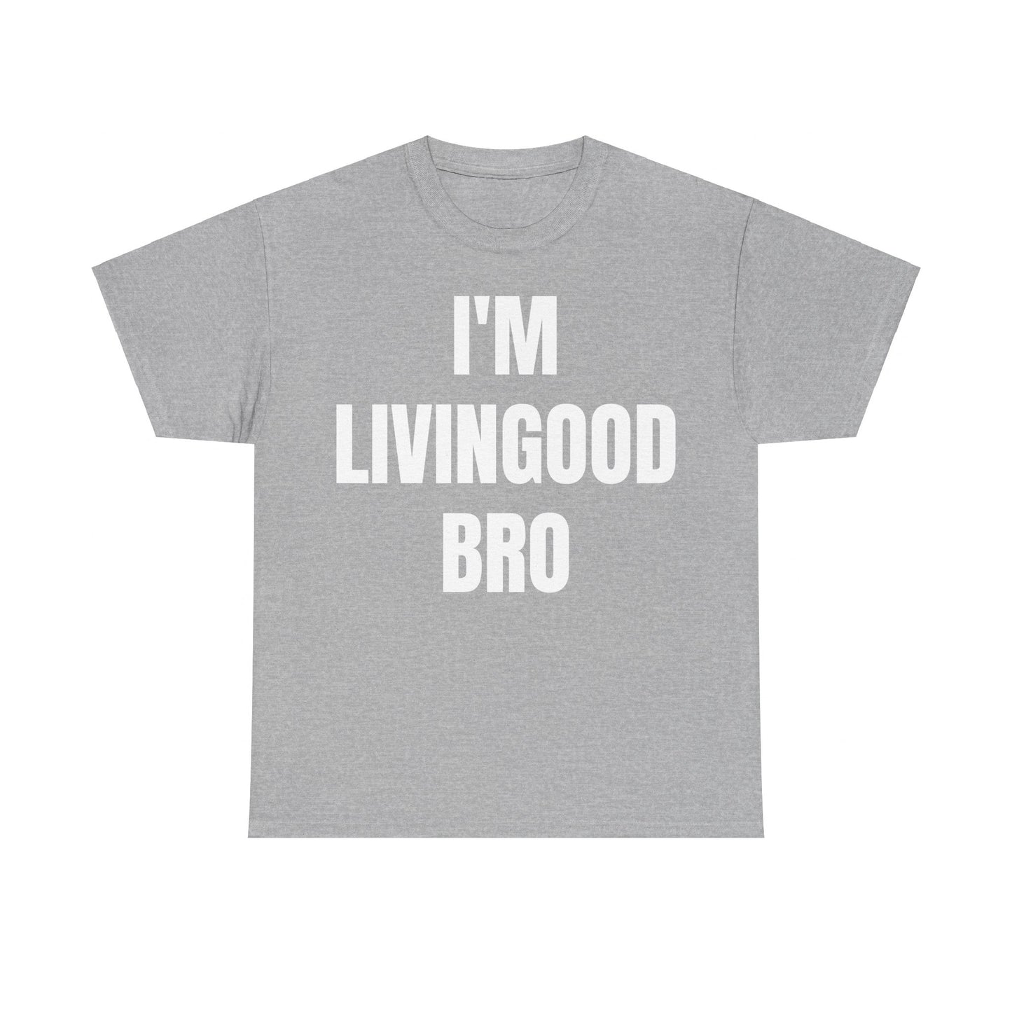 I'm LivinGood Bro